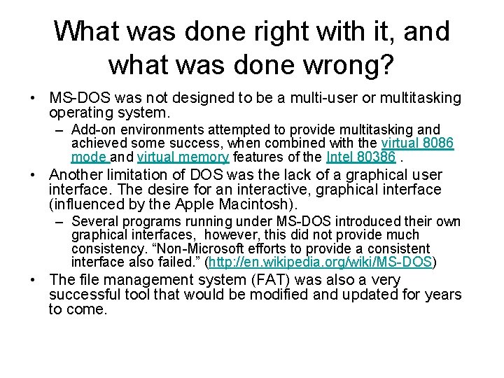 What was done right with it, and what was done wrong? • MS-DOS was