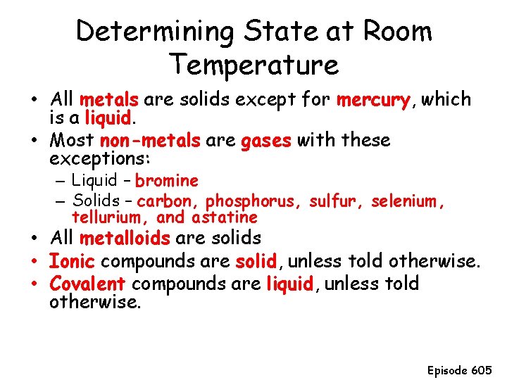 Determining State at Room Temperature • All metals are solids except for mercury, which Determining State at Room Temperature • All metals are solids except for mercury, which