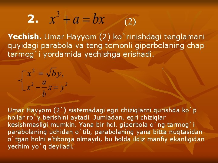 2. (2) Yechish. Umar Hayyom (2) ko`rinishdagi tenglamani quyidagi parabola va teng tomonli giperbolaning