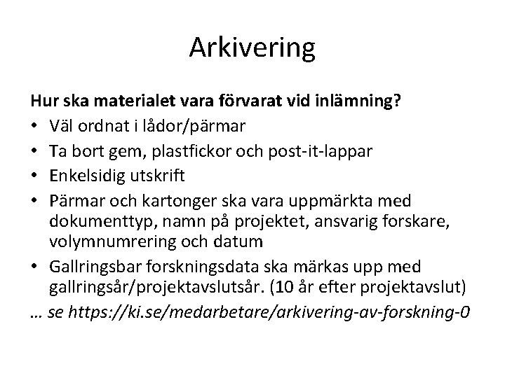 Arkivering Hur ska materialet vara förvarat vid inlämning? • Väl ordnat i lådor/pärmar •