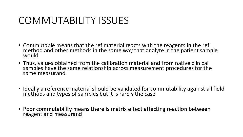 COMMUTABILITY ISSUES • Commutable means that the ref material reacts with the reagents in