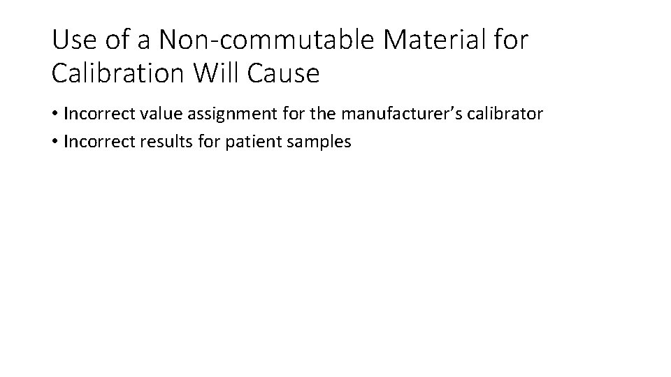 Use of a Non-commutable Material for Calibration Will Cause • Incorrect value assignment for