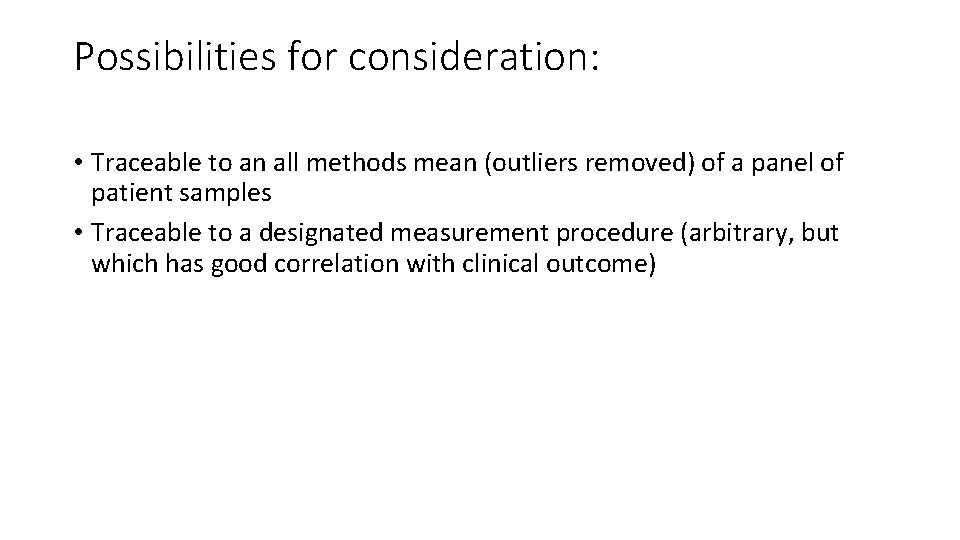 Possibilities for consideration: • Traceable to an all methods mean (outliers removed) of a