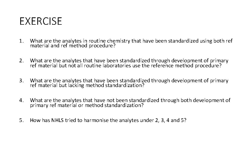 EXERCISE 1. What are the analytes in routine chemistry that have been standardized using