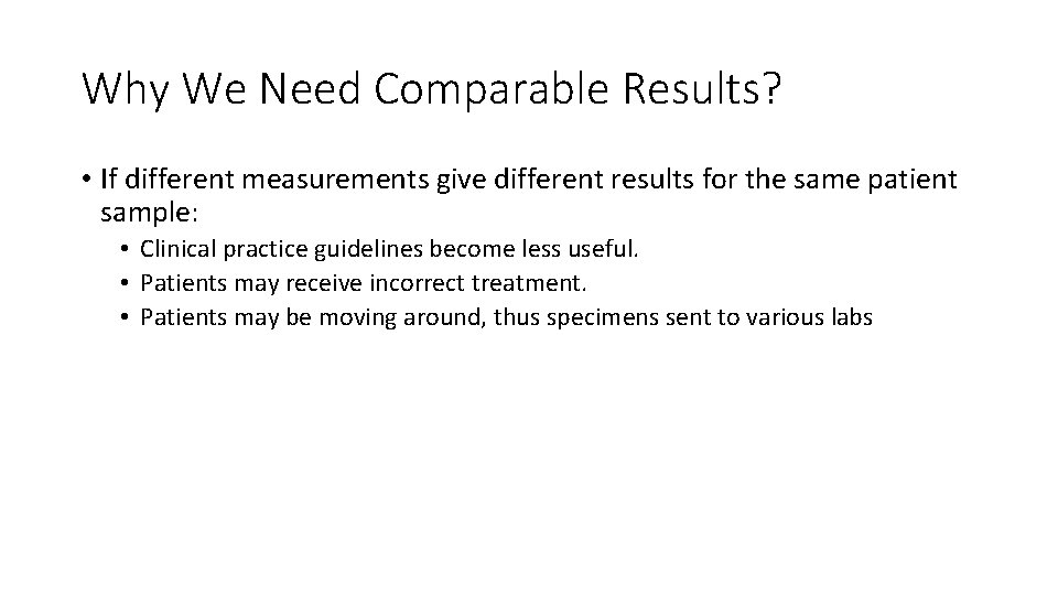 Why We Need Comparable Results? • If different measurements give different results for the