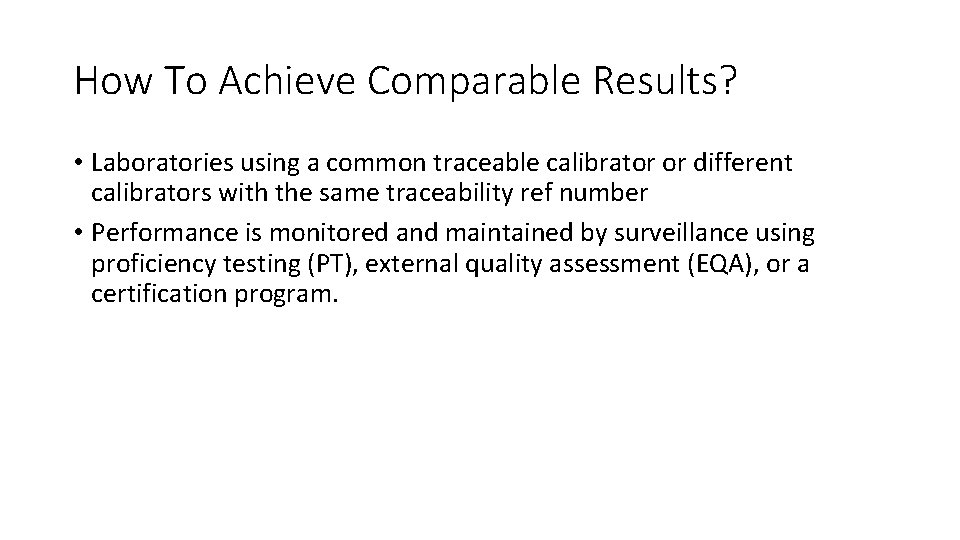 How To Achieve Comparable Results? • Laboratories using a common traceable calibrator or different