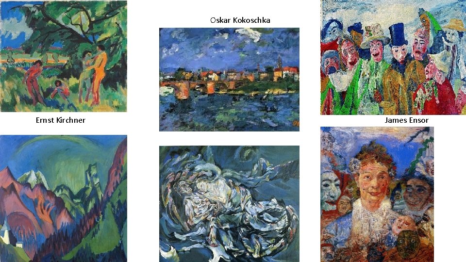 Oskar Kokoschka Ernst Kirchner James Ensor 