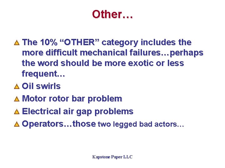 Other… The 10% “OTHER” category includes the more difficult mechanical failures…perhaps the word should