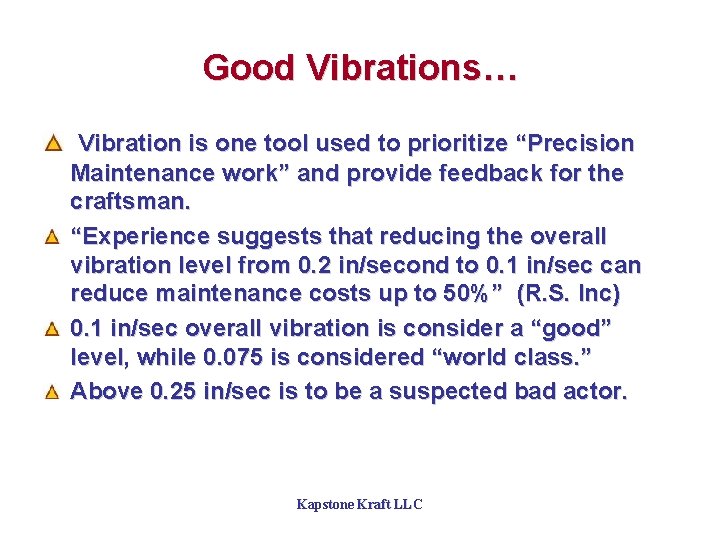 Good Vibrations… Vibration is one tool used to prioritize “Precision Maintenance work” and provide