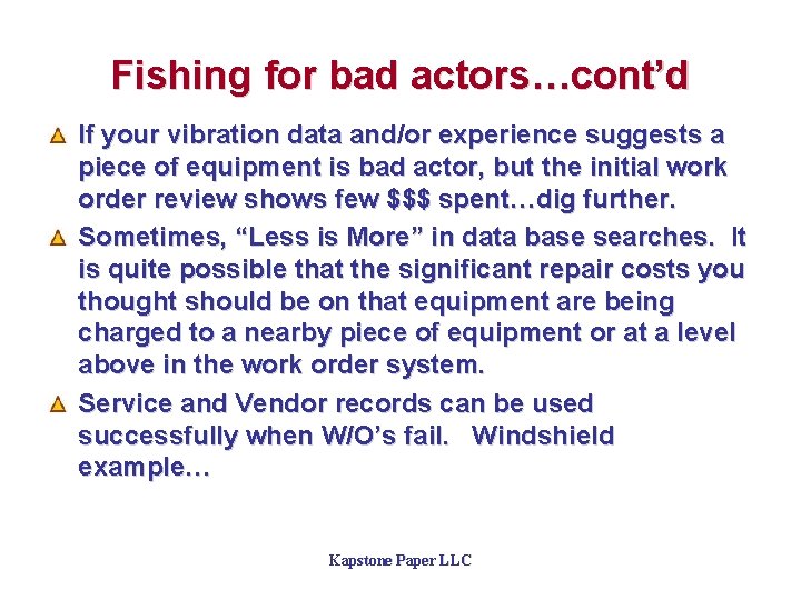 Fishing for bad actors…cont’d If your vibration data and/or experience suggests a piece of