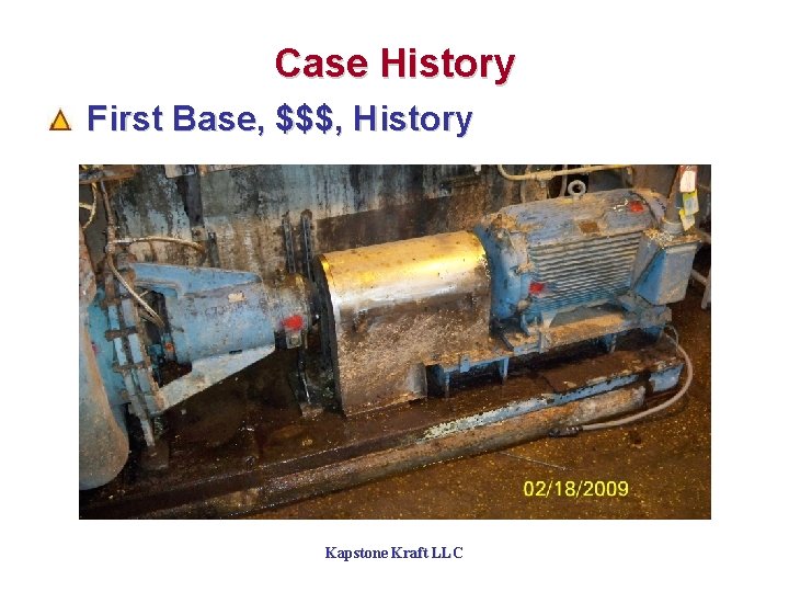 Case History First Base, $$$, History Kapstone Kraft LLC 