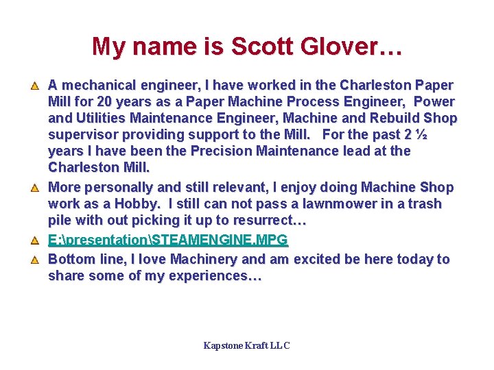 My name is Scott Glover… A mechanical engineer, I have worked in the Charleston