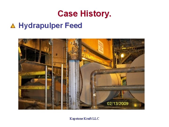 Case History. Hydrapulper Feed Kapstone Kraft LLC 