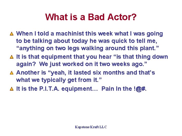 What is a Bad Actor? When I told a machinist this week what I