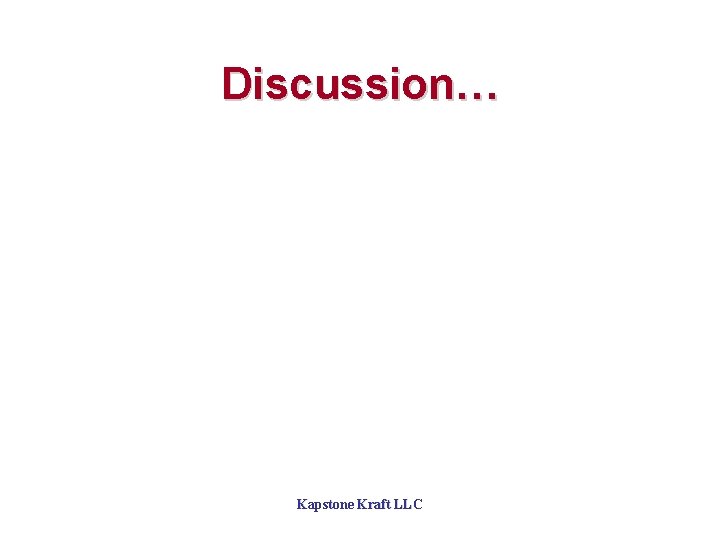 Discussion… Kapstone Kraft LLC 