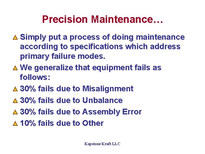 Precision Maintenance… Simply put a process of doing maintenance according to specifications which address