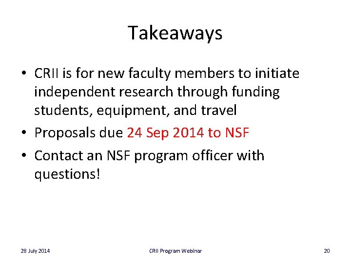 Takeaways • CRII is for new faculty members to initiate independent research through funding