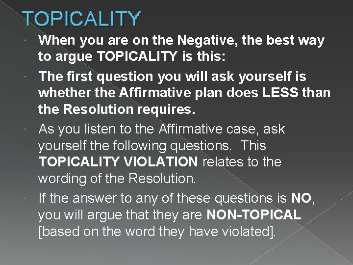 TOPICALITY When you are on the Negative, the best way to argue TOPICALITY is