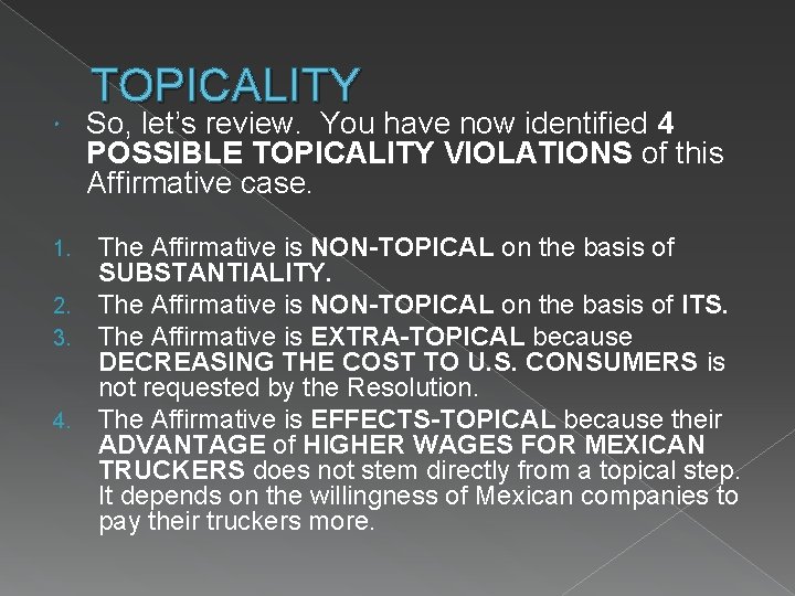  1. 2. 3. 4. TOPICALITY So, let’s review. You have now identified 4