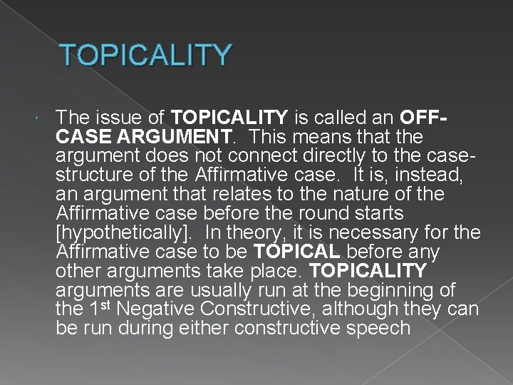 TOPICALITY The issue of TOPICALITY is called an OFFCASE ARGUMENT. This means that the