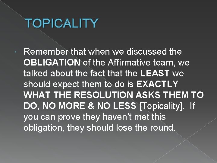 TOPICALITY Remember that when we discussed the OBLIGATION of the Affirmative team, we talked