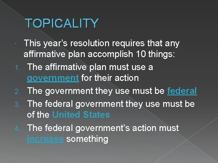 TOPICALITY 1. 2. 3. 4. This year’s resolution requires that any affirmative plan accomplish