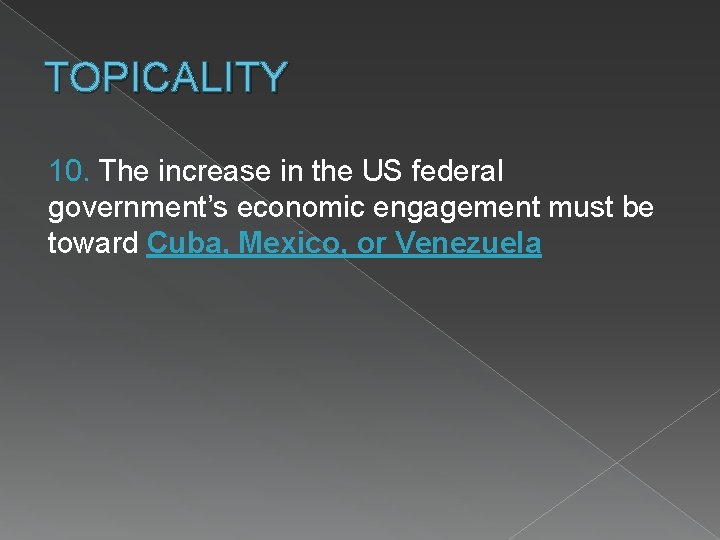 TOPICALITY 10. The increase in the US federal government’s economic engagement must be toward