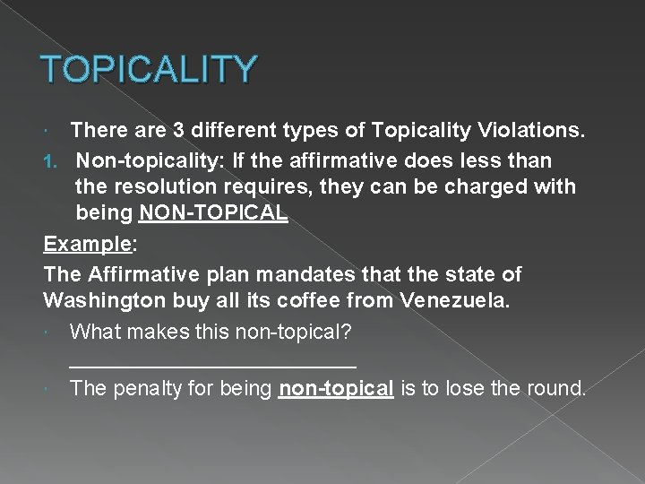 TOPICALITY There are 3 different types of Topicality Violations. 1. Non-topicality: If the affirmative
