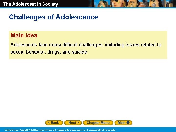 The Adolescent in Society Challenges of Adolescence Main Idea Adolescents face many difficult challenges,