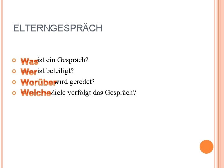 ELTERNGESPRÄCH ist ein Gespräch? ist beteiligt? wird geredet? Ziele verfolgt das Gespräch? 