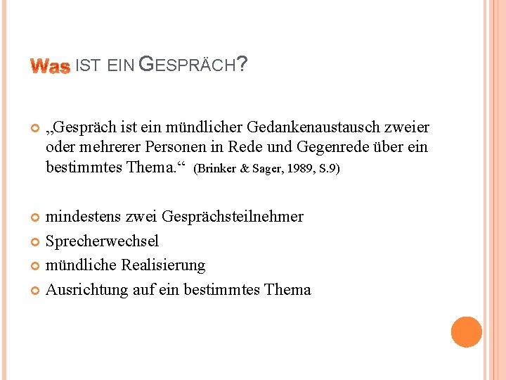 IST EIN GESPRÄCH? „Gespräch ist ein mündlicher Gedankenaustausch zweier oder mehrerer Personen in Rede