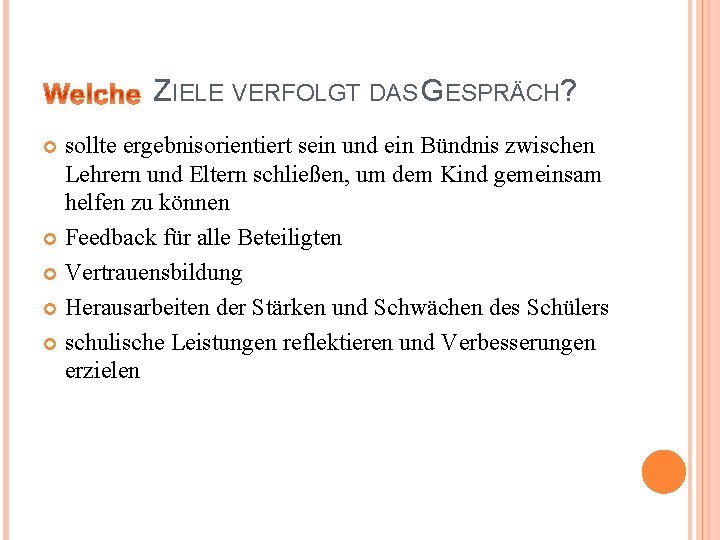 ZIELE VERFOLGT DAS GESPRÄCH? sollte ergebnisorientiert sein und ein Bündnis zwischen Lehrern und Eltern