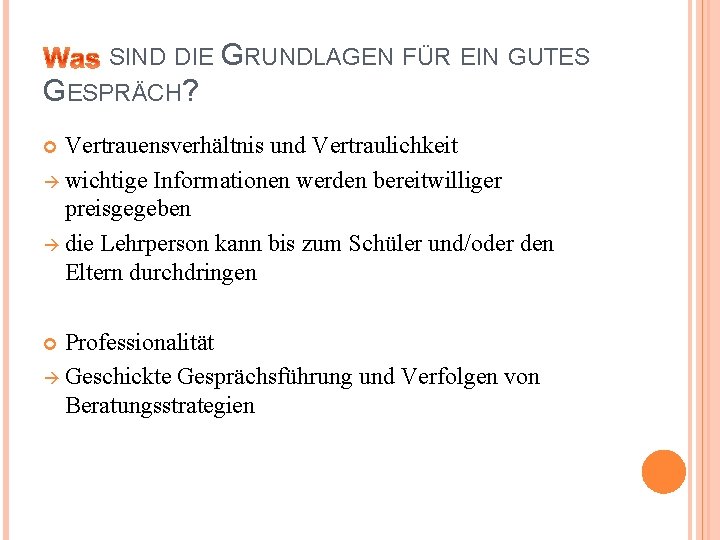 SIND DIE GRUNDLAGEN FÜR EIN GUTES GESPRÄCH? Vertrauensverhältnis und Vertraulichkeit wichtige Informationen werden bereitwilliger