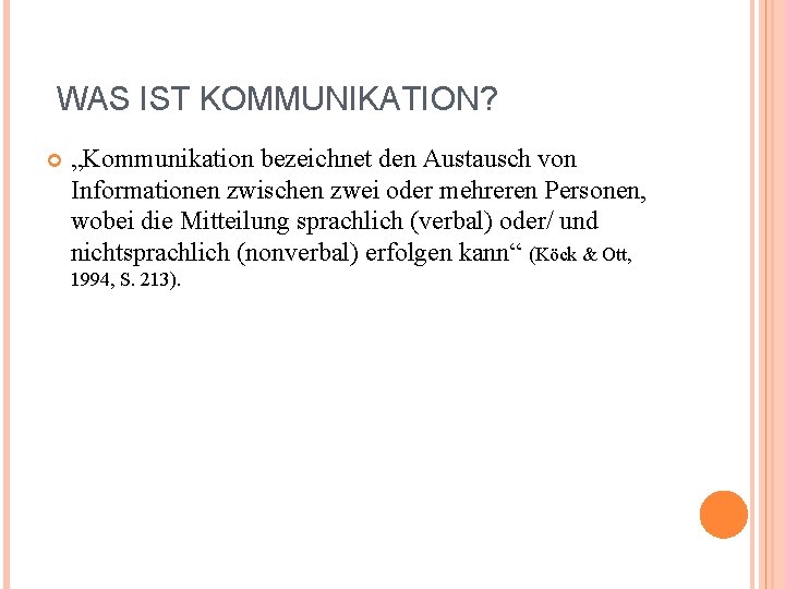 WAS IST KOMMUNIKATION? „Kommunikation bezeichnet den Austausch von Informationen zwischen zwei oder mehreren Personen,