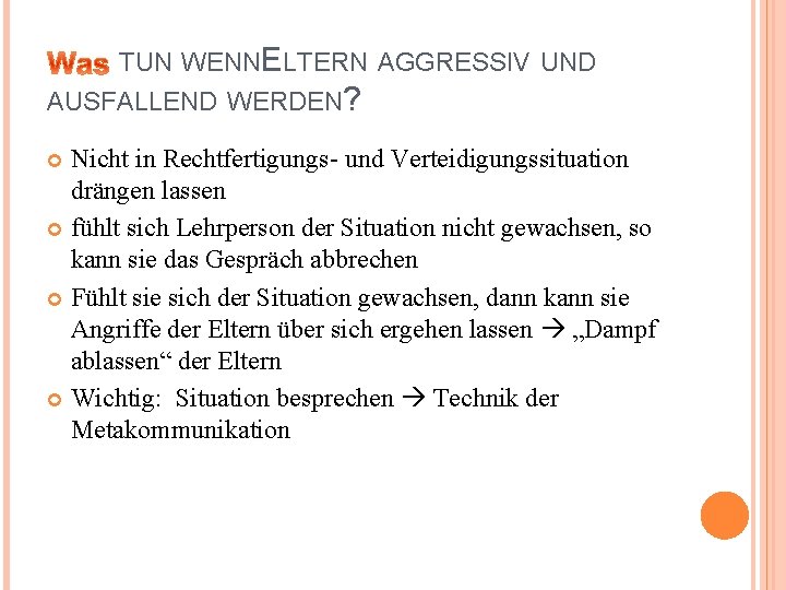 TUN WENNELTERN AGGRESSIV UND AUSFALLEND WERDEN? Nicht in Rechtfertigungs- und Verteidigungssituation drängen lassen fühlt