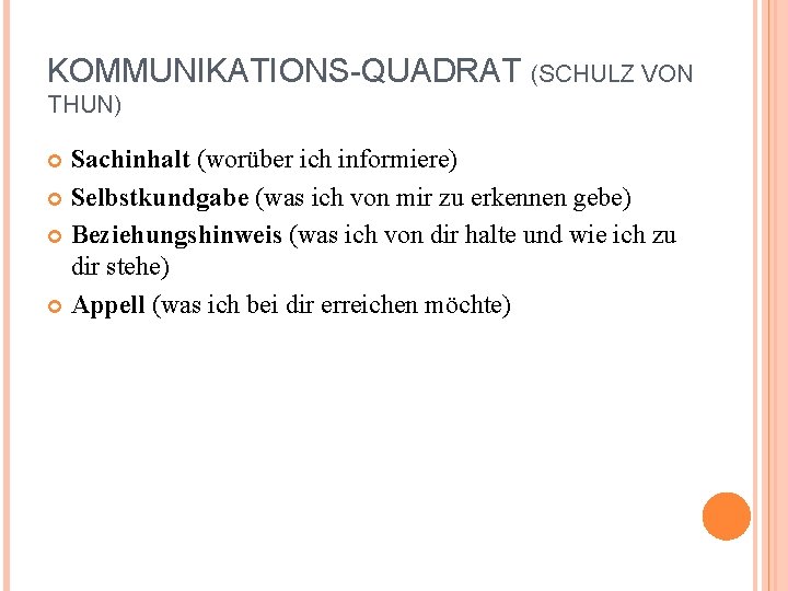 KOMMUNIKATIONS-QUADRAT (SCHULZ VON THUN) Sachinhalt (worüber ich informiere) Selbstkundgabe (was ich von mir zu