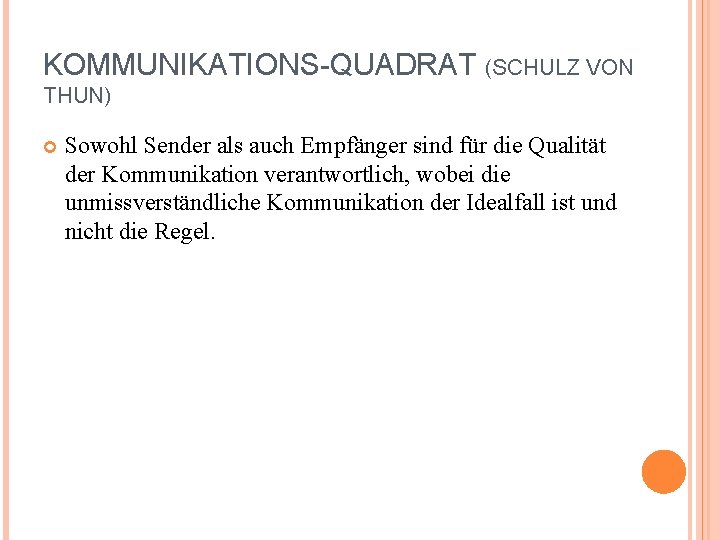 KOMMUNIKATIONS-QUADRAT (SCHULZ VON THUN) Sowohl Sender als auch Empfänger sind für die Qualität der