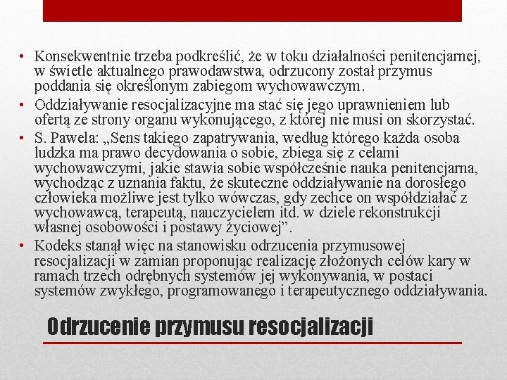  • Konsekwentnie trzeba podkreślić, że w toku działalności penitencjarnej, w świetle aktualnego prawodawstwa,