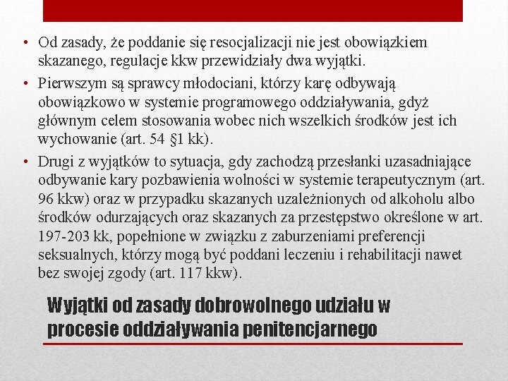  • Od zasady, że poddanie się resocjalizacji nie jest obowiązkiem skazanego, regulacje kkw