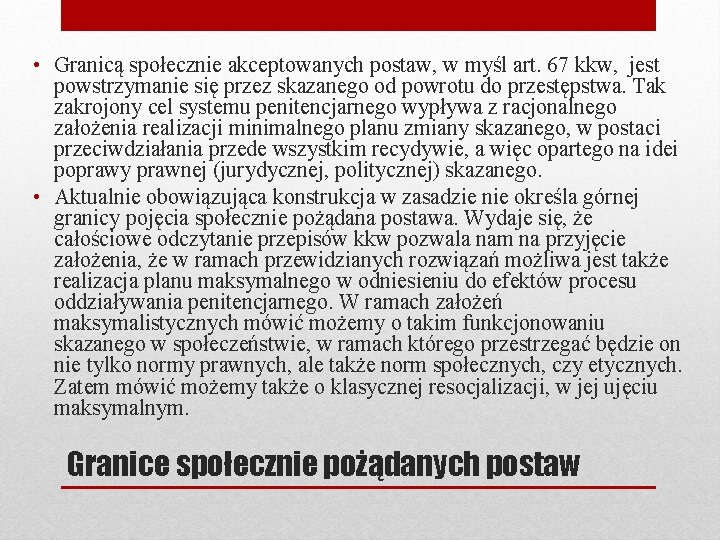  • Granicą społecznie akceptowanych postaw, w myśl art. 67 kkw, jest powstrzymanie się