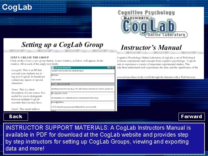 Cog. Lab Back Forward INSTRUCTOR SUPPORT MATERIALS: A Cog. Lab Instructors Manual is available