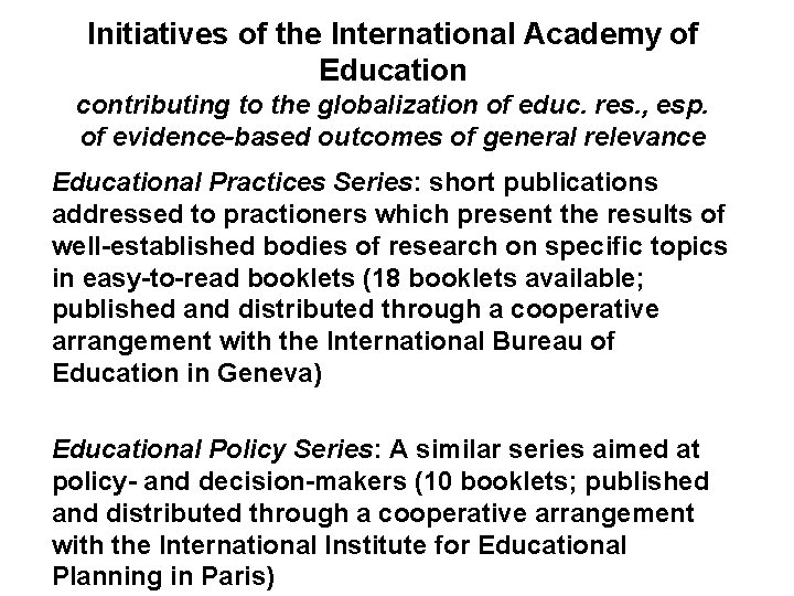 Initiatives of the International Academy of Education contributing to the globalization of educ. res.