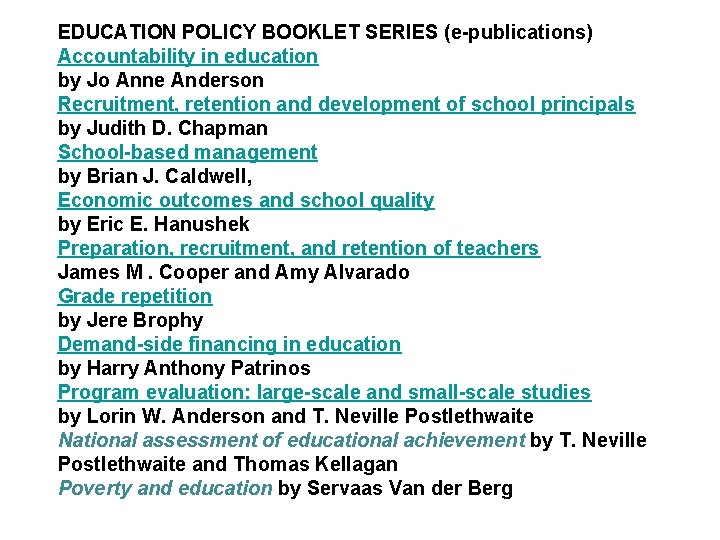 EDUCATION POLICY BOOKLET SERIES (e-publications) Accountability in education by Jo Anne Anderson Recruitment, retention
