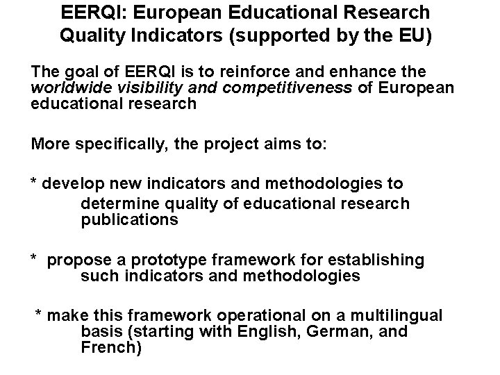EERQI: European Educational Research Quality Indicators (supported by the EU) The goal of EERQI