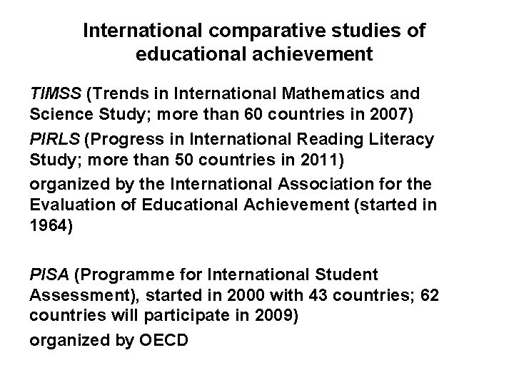 International comparative studies of educational achievement TIMSS (Trends in International Mathematics and Science Study;