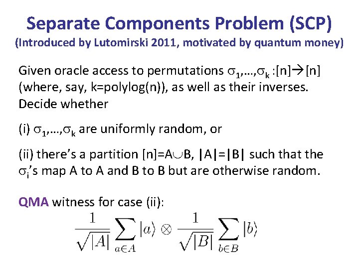 Separate Components Problem (SCP) (Introduced by Lutomirski 2011, motivated by quantum money) Given oracle