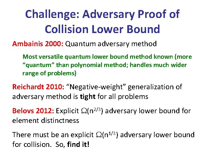 Challenge: Adversary Proof of Collision Lower Bound Ambainis 2000: Quantum adversary method Most versatile