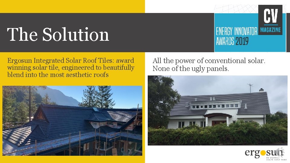The Solution Ergosun Integrated Solar Roof Tiles: award winning solar tile, engineered to beautifully