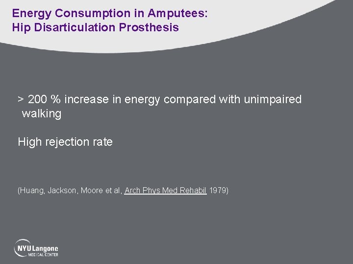 Energy Consumption in Amputees: Hip Disarticulation Prosthesis > 200 % increase in energy compared