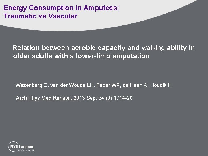 Energy Consumption in Amputees: Traumatic vs Vascular Relation between aerobic capacity and walking ability